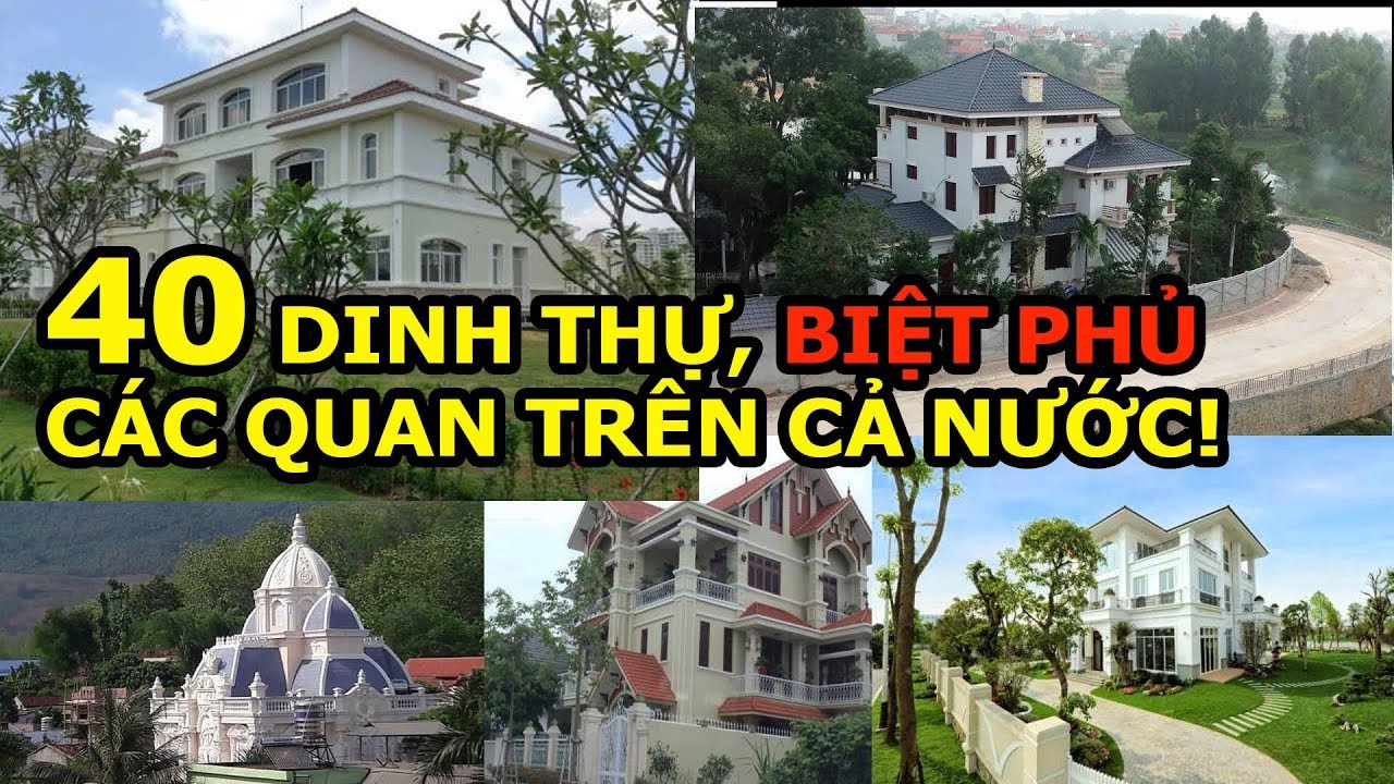 40 dinh thự biệt phủ của các quan chức HOT nhất trên khắp cả nước - YouTube