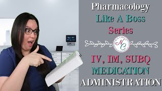 IV, IM, SUBQ MEDICATION ADMINISTRATION | PHARMACOLOGY NCLEX AND NURSING EXAM LIKE A BOSS SERIES