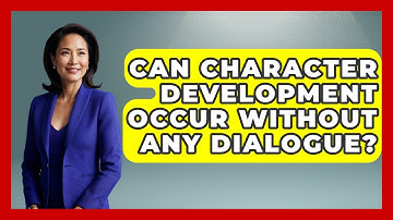 Can Character Development Occur Without Any Dialogue? | The Storytellers Room News