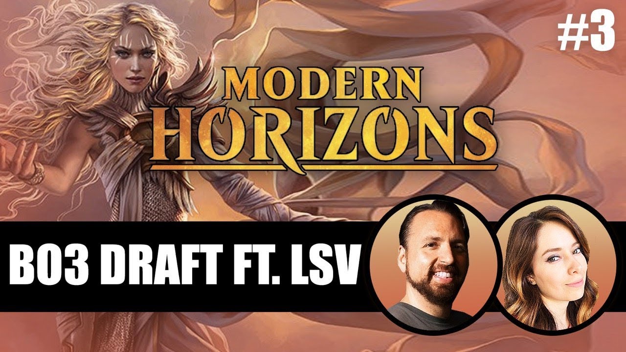 Modern Horizons Draft #3 featuring LSV | MTGO
