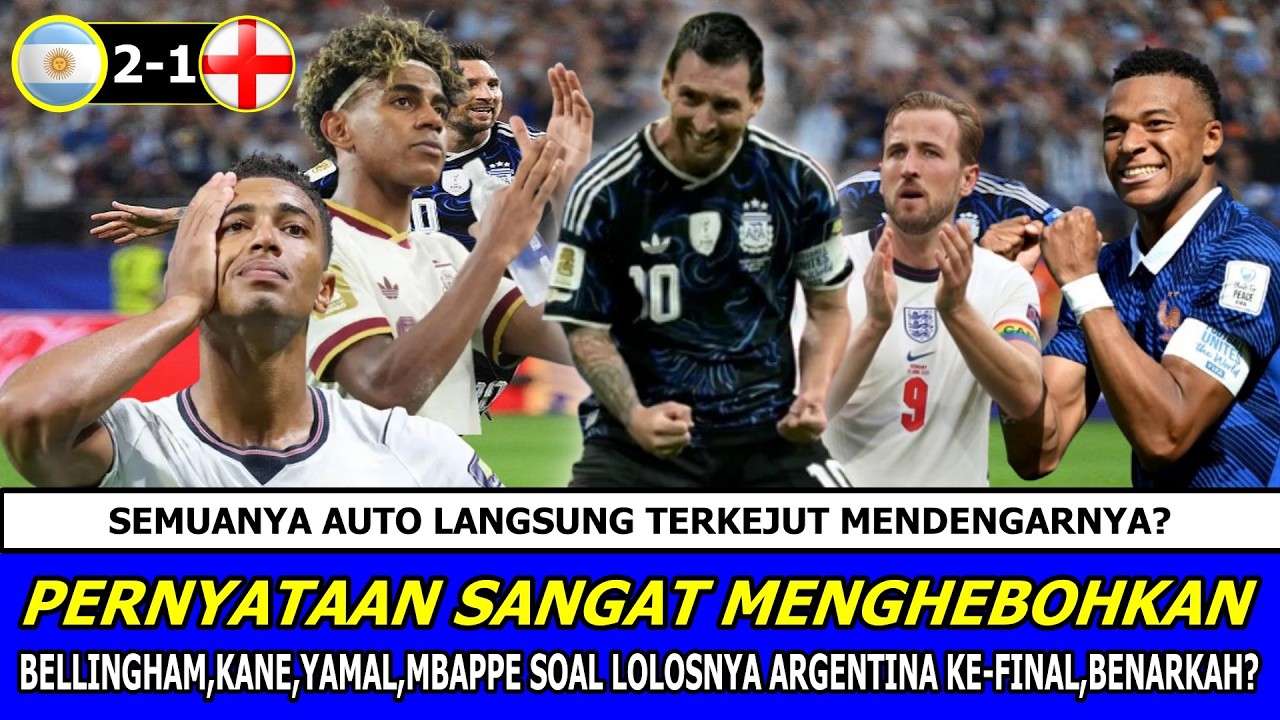 GILA,DILUAR DUGAAN🔵 RESPON MENGEJUTKAN BELINGHAM,KANE,YAMAL,MBAPPE Argentina 2-1 INGGRIS ~ Benarkah?