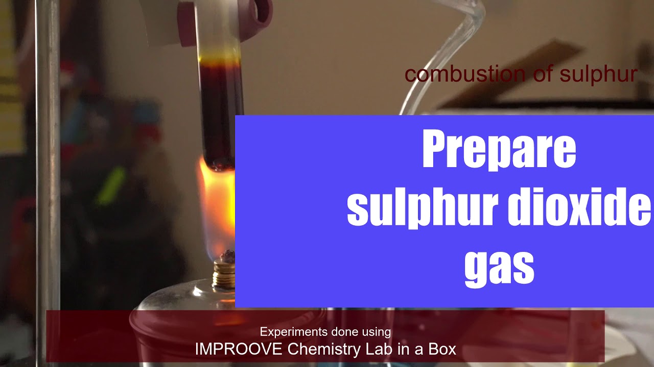 Prepare sulphur dioxide gas of sulphur) with IMPROOVE