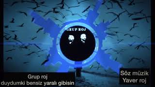 Grup Roj - : Duydum Ki Bensiz Yaralı Gibisin *✅🎶🔊🎙