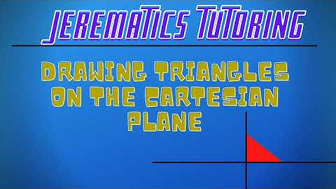 Drawing Triangles on The Cartesian Plane - Video 3 - Trigonometry 11 - Jerematics Tutoring