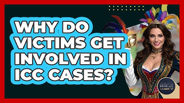 Why Do Victims Get Involved In ICC Cases?