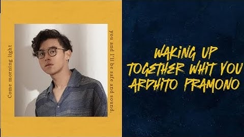 WAKING UP TOGETHER WHIT YOU - ARDHITO PRAMONO [ LYRIC VIDEO ]