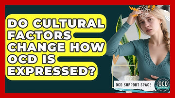 Do Cultural Factors Change How OCD Is Expressed? - OCD Support Space