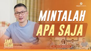 Saat Teduh Bersama - MINTALAH APA SAJA | 24 Agustus 2022  ( Philip Mantofa)