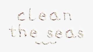 Clean The Seas | Object Typography & Stop-motion Project