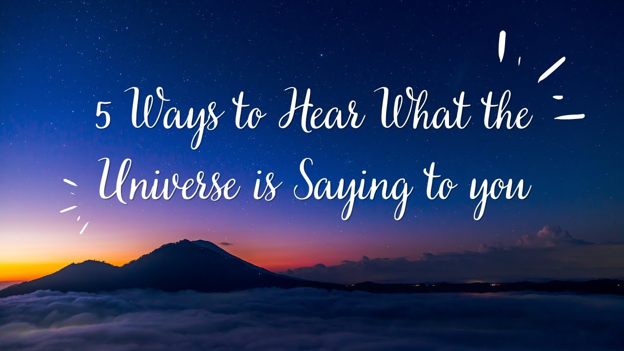 5 Ways to Hear What the Universe is Saying to you - YouTube