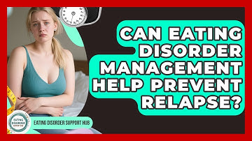 Can Eating Disorder Management Help Prevent Relapse? | Eating Disorder Support Hub