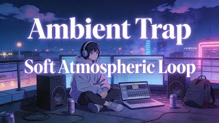 Ambient Trap – Soft Atmospheric Loop | Dreamy Chill Instrumental (1 Hour) screenshot 4