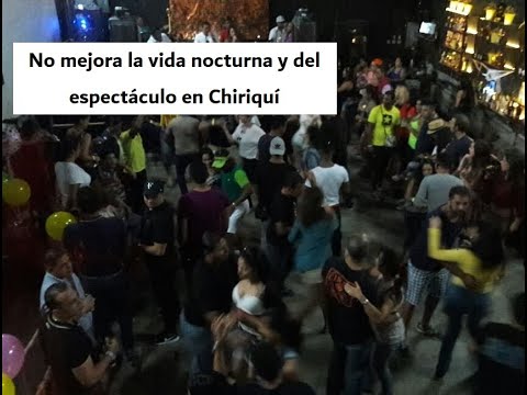 Vida nocturna de Chiriquí aún esta en ciudades intensivos