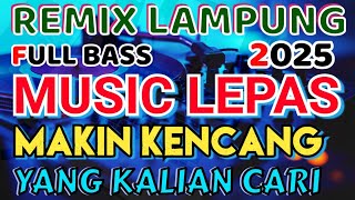 Download Lagu REMIX LAMPUNG 2025 MAKIN KENCENG FULL BASS MUSIC LEPAS LANDAS MP3 Download Lagu REMIX LAMPUNG 2025 MAKIN KENCENG FULL BASS MUSIC LEPAS LANDAS MP3