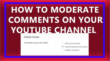 How To Moderate Comments on Your YouTube Channel ?