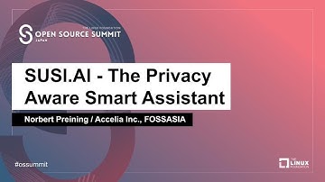 SUSI.AI - The Privacy Aware Smart Assistant - Norbert Preining, Accelia Inc., FOSSASIA