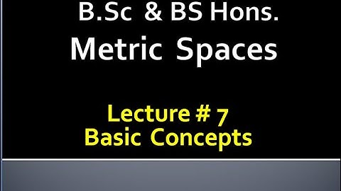 MATHS BSc & BS(HONs)||  METRIC SPACES  || LECTURE 7