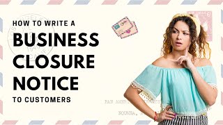 How to Write a Business Closure Notice to Customers? (With Sample)!