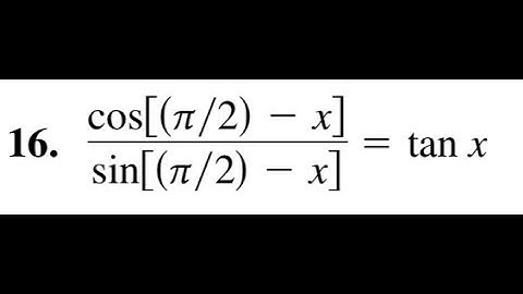 verify cos[pi/2 - x] / sin[pi/2 - x] = tan(x)