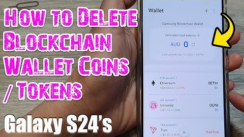 Galaxy S24/S24+/Ultra: How to Delete Blockchain Wallet Coins/Tokens