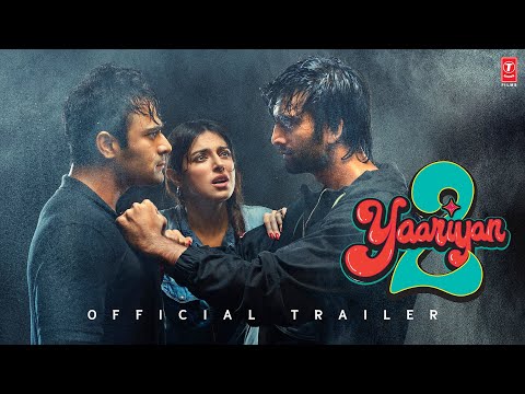YAARIYAN 2 Trailer Divya Yash Meezaan Pearl Anaswara Warina Priya Radhika Vinay Bhushan K new Bollywood movie mp4 download