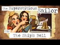 The Superstitious Sailor: The Ship&#39;s Bell