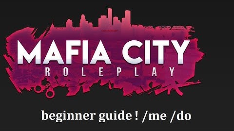 Beginners guide on rules in Mafia City RP And /do /me explanation