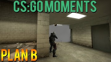 CS:GO Moments - Plan B