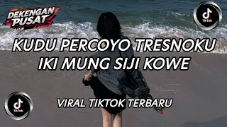 KUDU PERCOYO TRESNOKU IKI MUNG SIJI KOWE VERSI ORKESTRA VIRAL TIKTOK PALING DICARI🔥