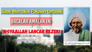 Amalan Saat Menggunakan Pakaian Terbalik Bisa Mendatangkan Rezeki | Amalan Habib Abdullah Alaydrus