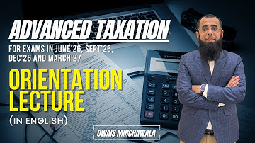 ACCA P6 (ATX) | Orientation (English) | Finance Act 2025 | Sir Owais Mirchawala | Advanced Taxation