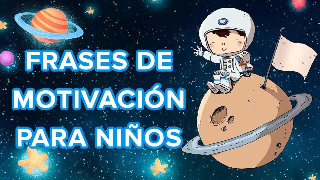 49 frases para motivar a los niños mediante mensajes positivos