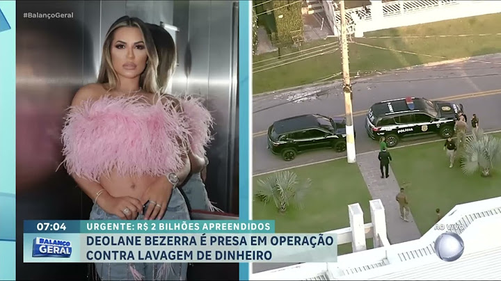 Deolane Bezerra é presa o durante operação contra lavagem de dinheiro | Balanço Geral