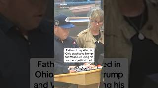Father of boy killed in Ohio crash says Trump and Vance are using his son ‘as a political tool’￼