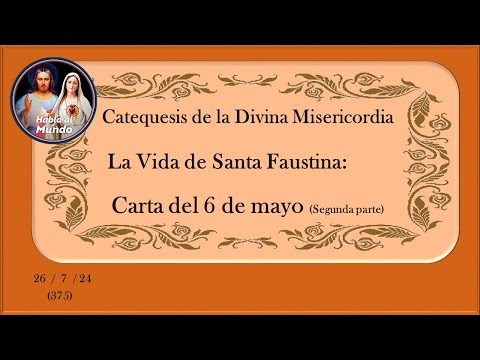 Catequesis de la Divina Misericordia -La Vida de Santa Faustina -Carta del 6 de mayo (Segunda parte)