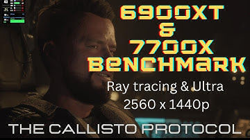 Best looking game Ever? The Callisto Protocol on PC. Benchmark on 6900xt & 7700x @ 2560 x1440