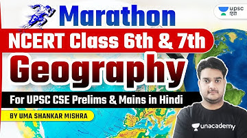 Marathon: Geography NCERT Class 6th & 7th for UPSC CSE 2022/23 By Uma Shankar Mishra Sir