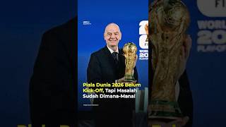 Piala Dunia 2026 Dihantui Banyak Kontroversi