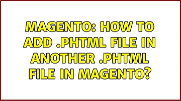 Magento: How to add .phtml file in another .phtml file in magento? (2 Solutions!!)
