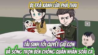 Bị Trà Xanh Lừa Phá Thai, Tái Sinh Tôi Quyết Giữ Con Và Sống Trọn Bên Chồng Quân Nhân Soái Ca screenshot 4