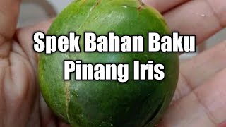 Spek pinang muda untuk pinang iris di gudang ibu Debbi Kalbar