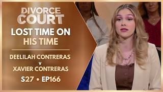 Lost Time On His Time: Deelilah Contreras v Xavier Contreras | S27 Ep. 166