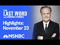 Watch The Last Word With Lawrence O’Donnell Highlights: November 23 | MSNBC