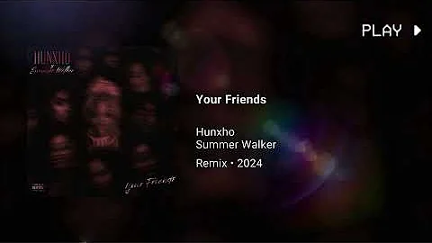 Hunxho & Summer Walker - Your Friends (432Hz)