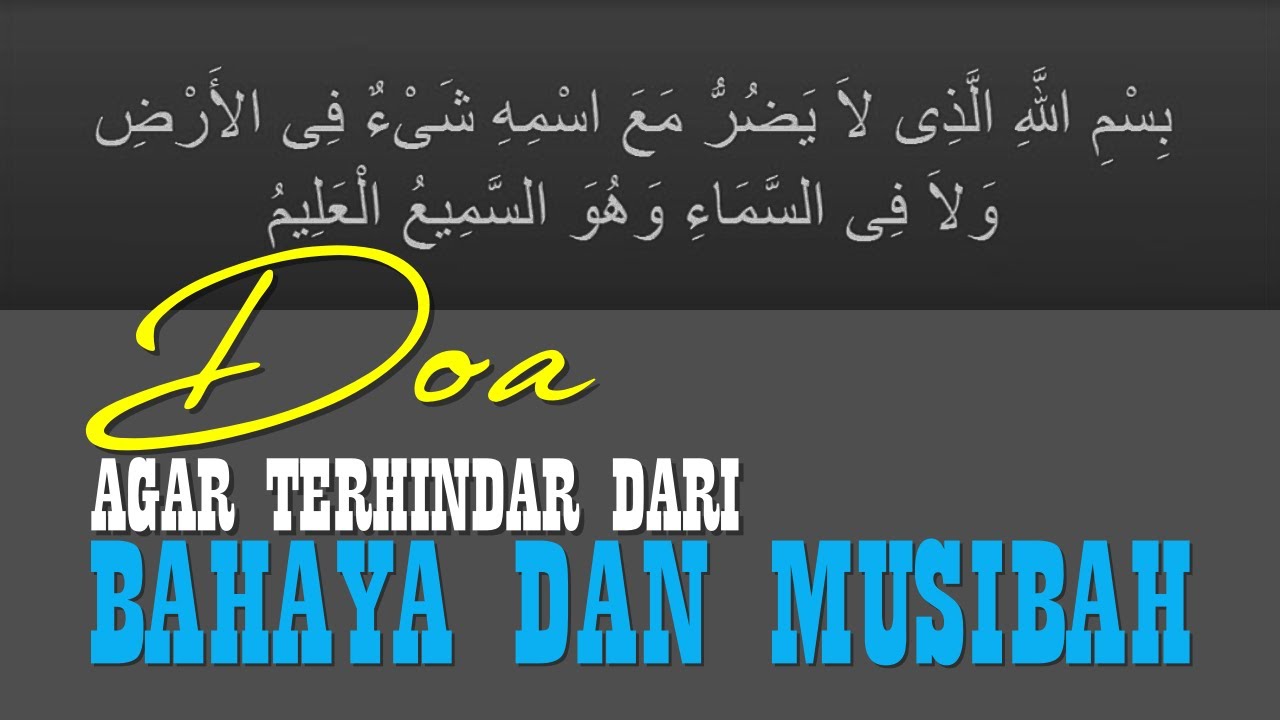 LENGKAP! BACAAN DOA AGAR TERHINDAR DARI BAHAYA DAN MUSIBAH - ARAB