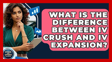 What Is The Difference Between IV Crush And IV Expansion? - Stock and Options Playbook