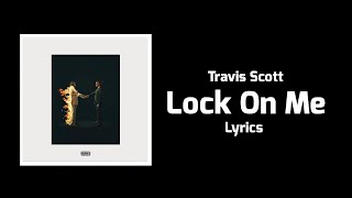 Metro Boomin, Future, Travis Scott - Lock On Me (Lyrics)