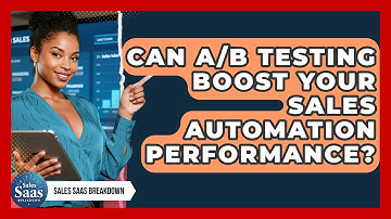 Can A/B Testing Boost Your Sales Automation Performance? - Sales Saas Breakdown