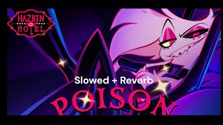 Hazbin Hotel-Poison (Slowed + Reverb)