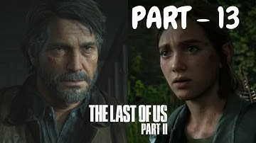 The Last of Us Part II (PS5) Walkthrough [4K 60FPS] HDR Gameplay [ PART -13 ]